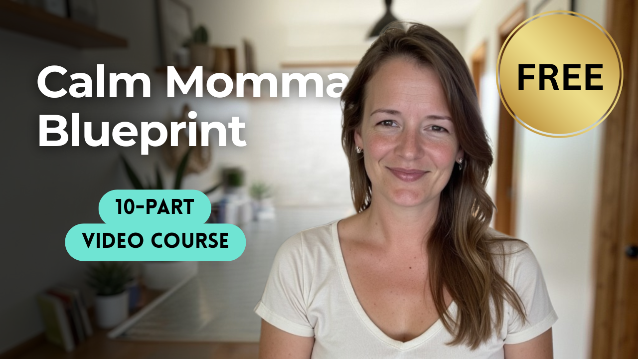 The Calm Momma Blueprint